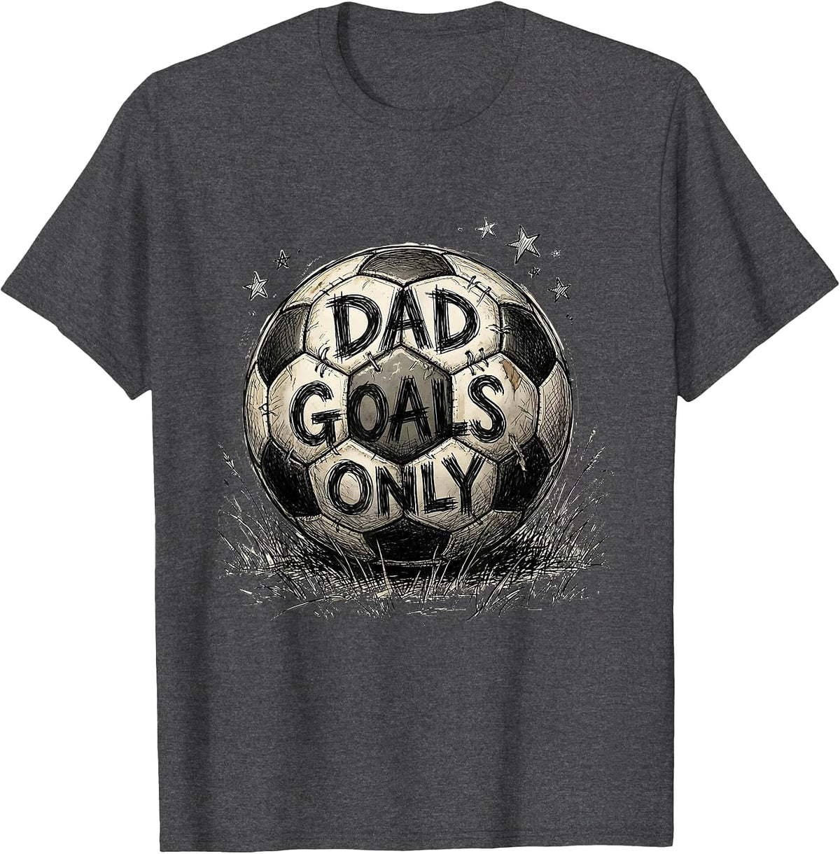 Dad Goals Only Soccer Dad Graphic Design T-Shirt - Dark Heather Grey