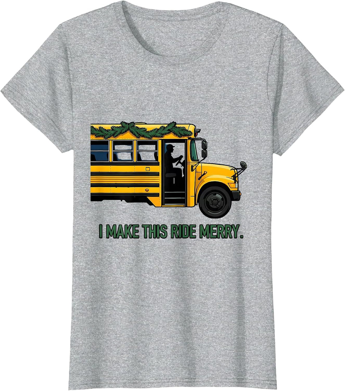 I Make This Ride Merry Funny School Bus Driver Christmas T-Shirt - Heather Grey