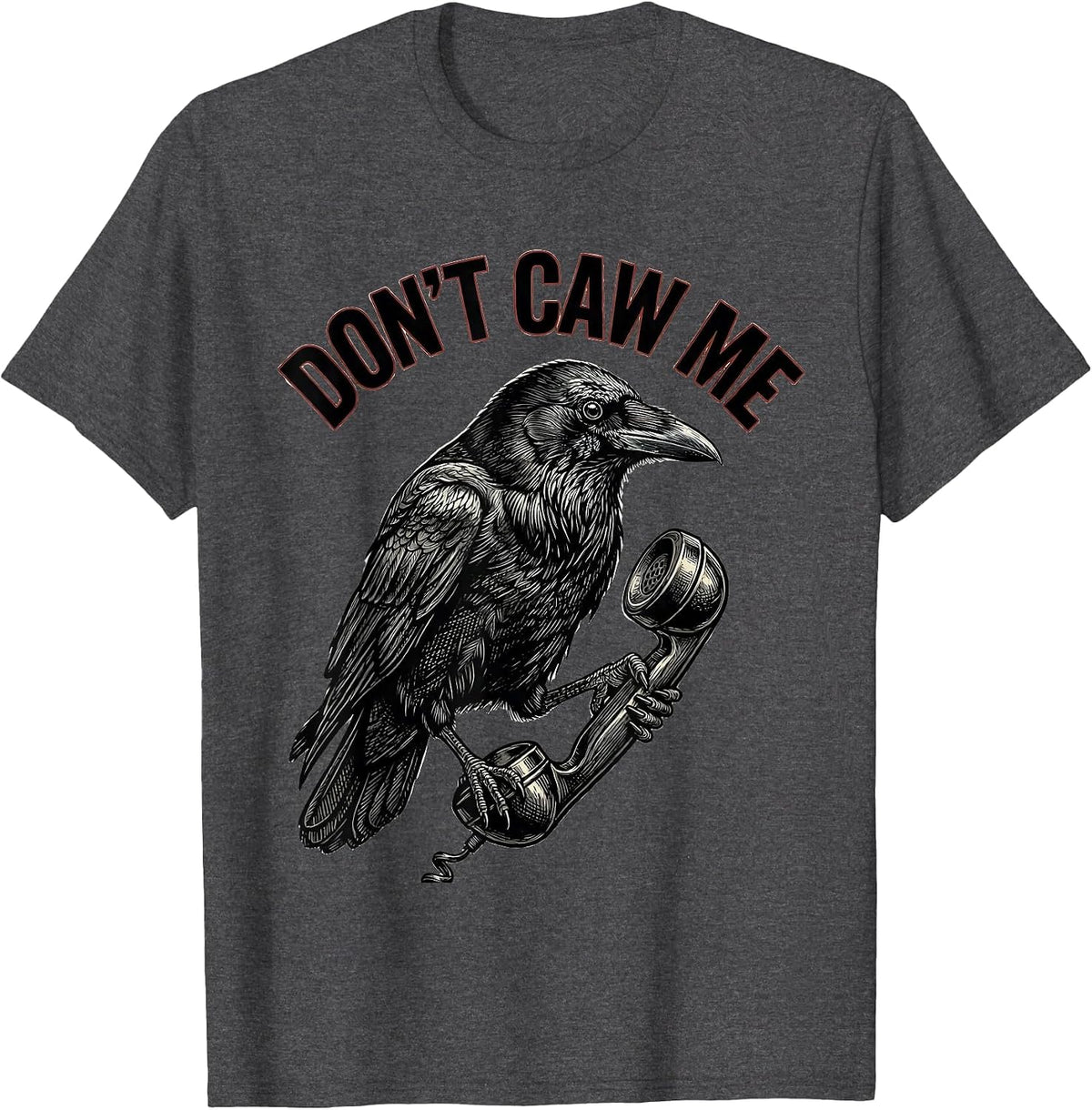 Men's Don't Caw Me Gothic Crow Dark Humor Bird Lover T-Shirt - Dark Heather Grey