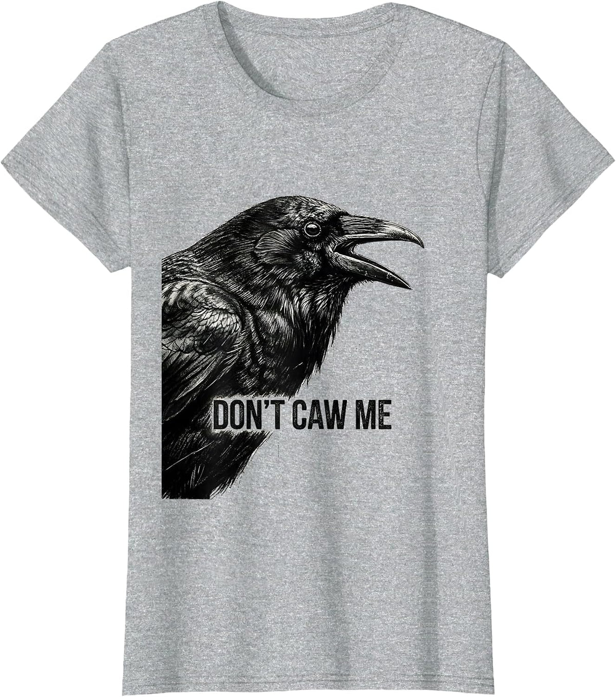 Don't Caw Me Gothic Crow Raven Bird Humor T-Shirt - Heather Grey