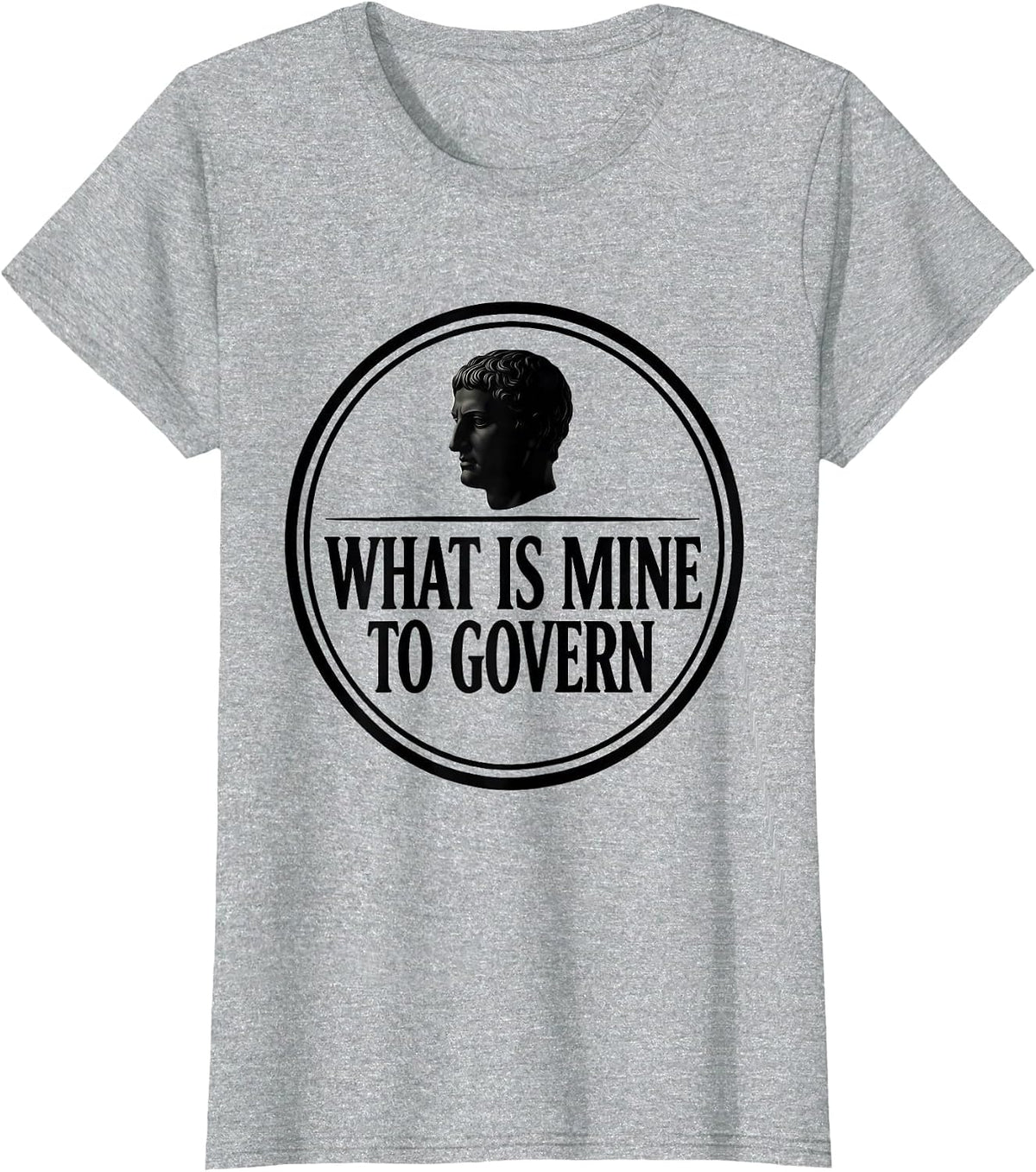 What Is Mine To Govern Stoic Philosophy Marcus Aurelius T-Shirt - Heather Grey