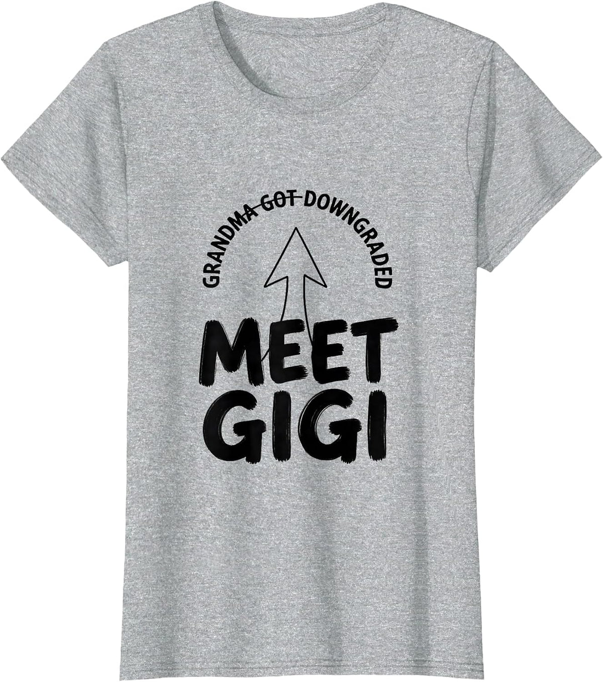 Grandma Got Downgraded Meet Gigi Funny Gigi Grandma Gift T-Shirt - Heather Grey