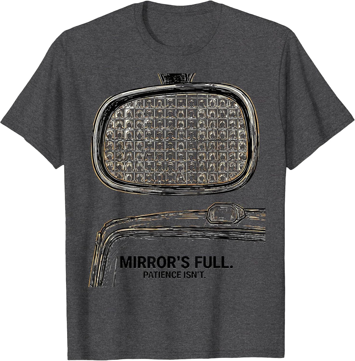 Mirror's Full. Patience Isn't. Funny School Bus Driver T-Shirt - Dark Heather Grey