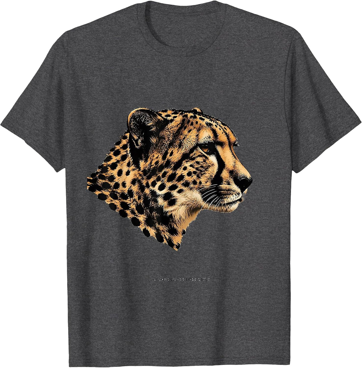 Cheetahs Never Lose Style Animal Print Design T-Shirt - Dark Heather Grey