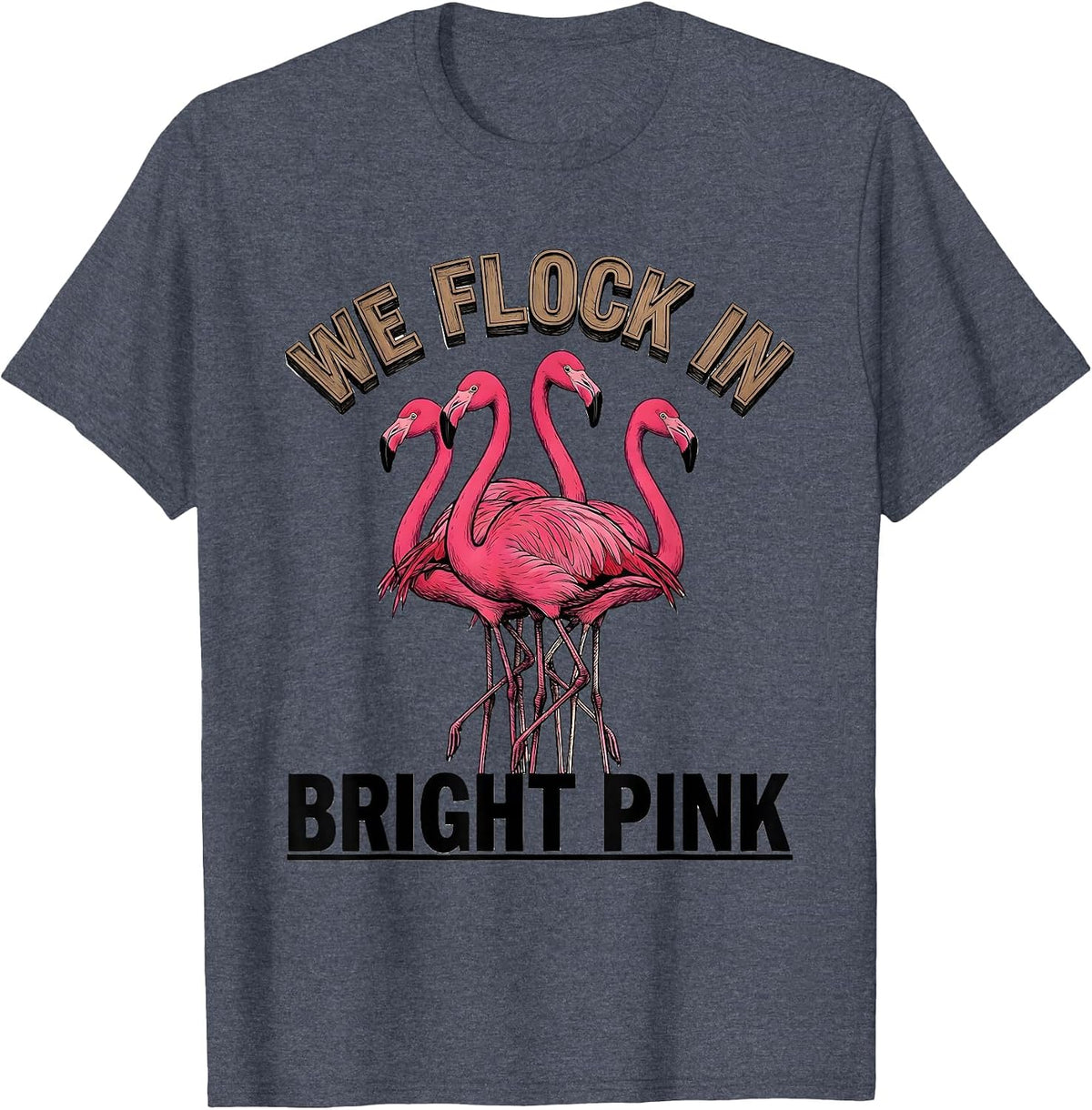 We Flock In Bright Pink Funny Flamingo Lover Bird Humor T-Shirt - Heather Blue