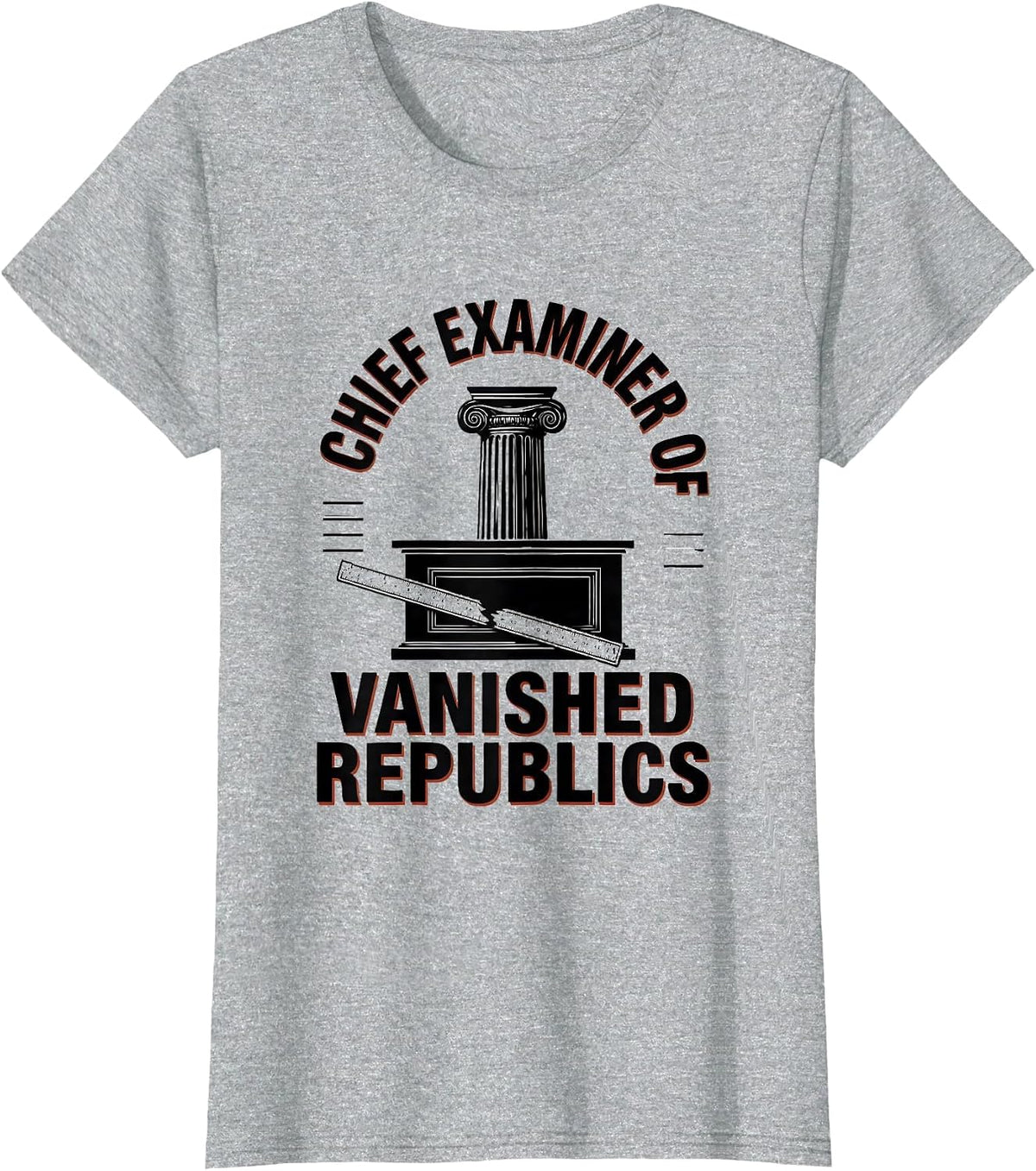 Chief Examiner Of Vanished Republics Funny History Teacher T-Shirt - Heather Grey