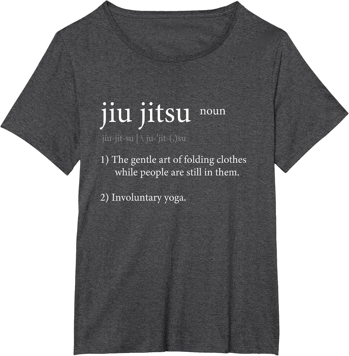 Jiu Jitsu - Folding Clothes While People are Still in Them. T-Shirt - Dark Heather Grey