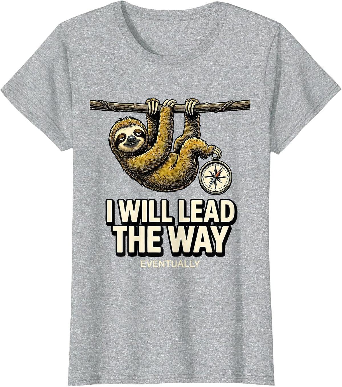 I Will Lead The Way Eventually Funny Sloth Lover Gift T-Shirt - Heather Grey