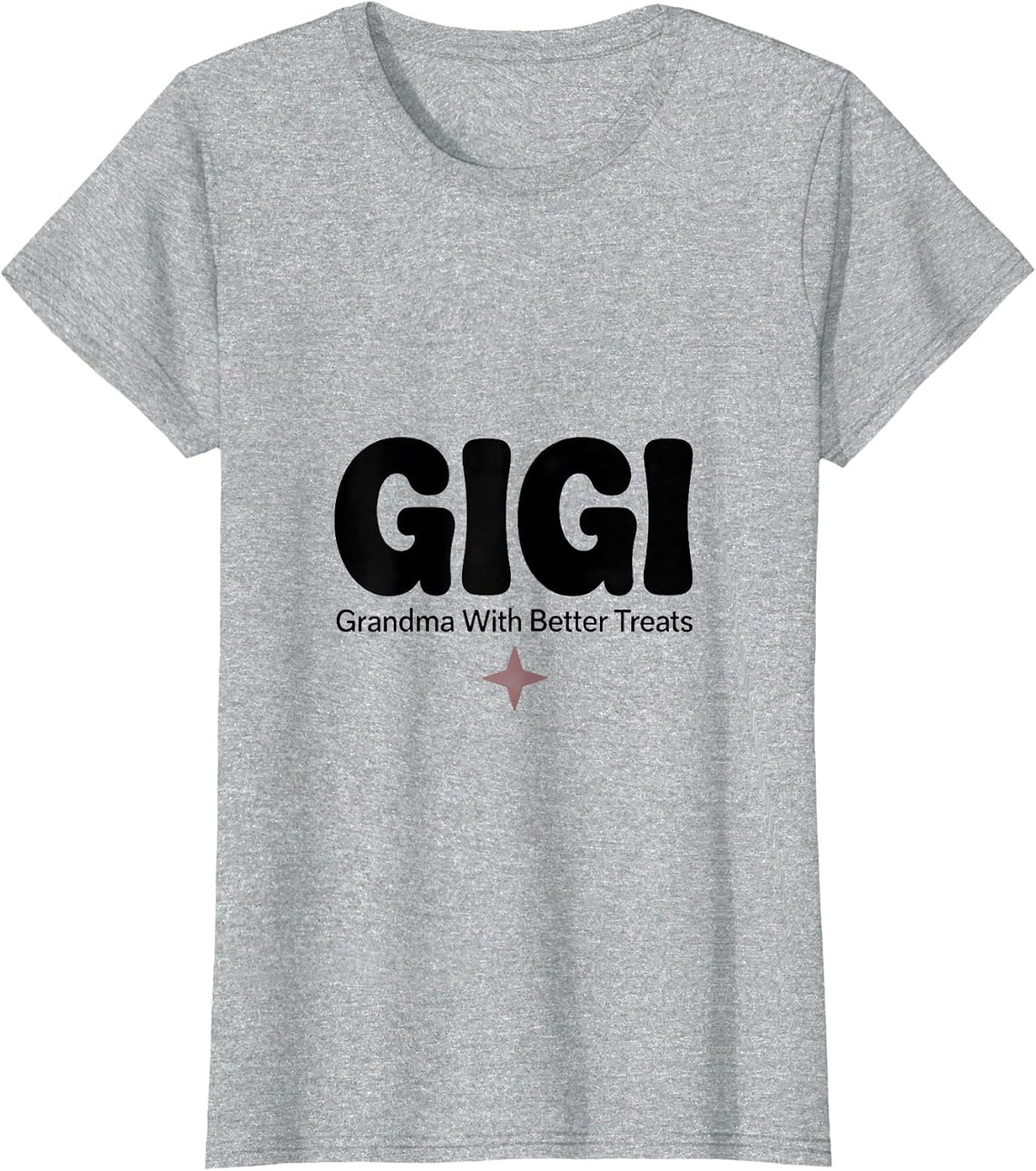 Gigi Grandma With Better Treats Funny Grandma Gift T-Shirt - Heather Grey