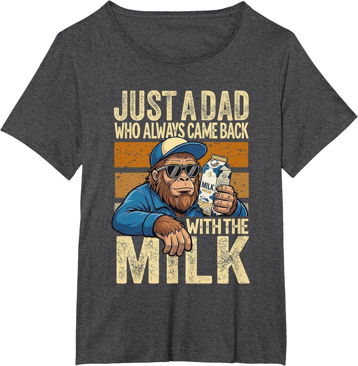 Just A Dad Who Always Came Back with The Milk, Bigfoot Papa T-Shirt - Dark Heather Grey