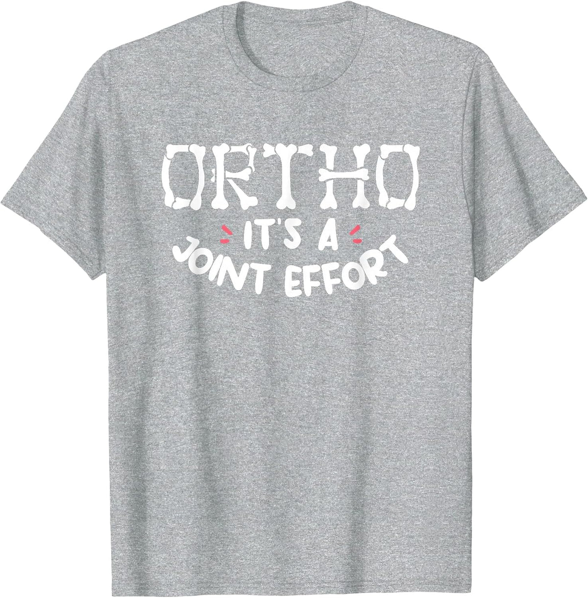 Ortho It's A Joint Effort Orthopedic Surgeon Orthopedist T-Shirt - Heather Grey