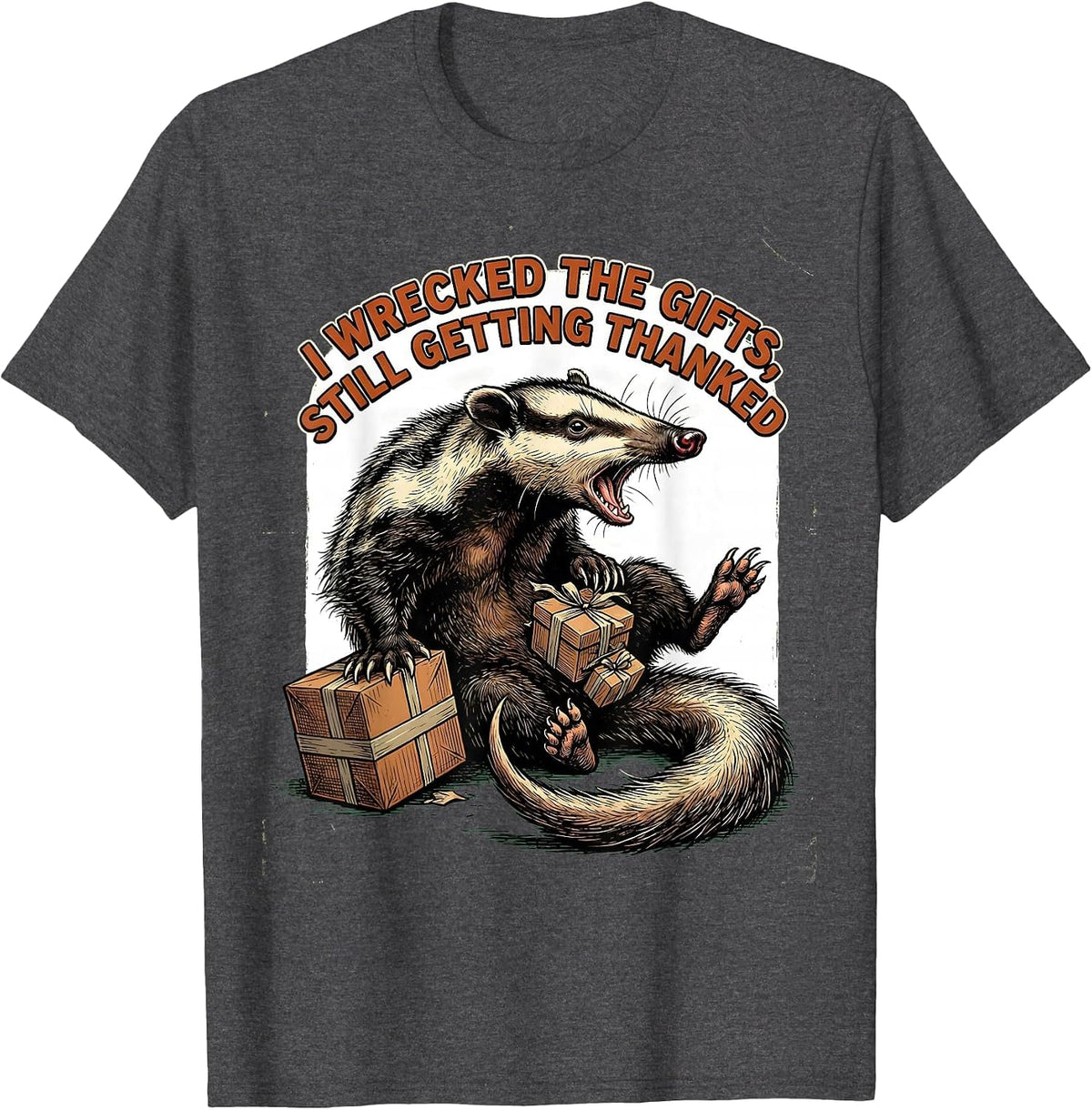 I Wrecked The Gifts, Still Getting Thanked Funny Opossum T-Shirt - Dark Heather Grey