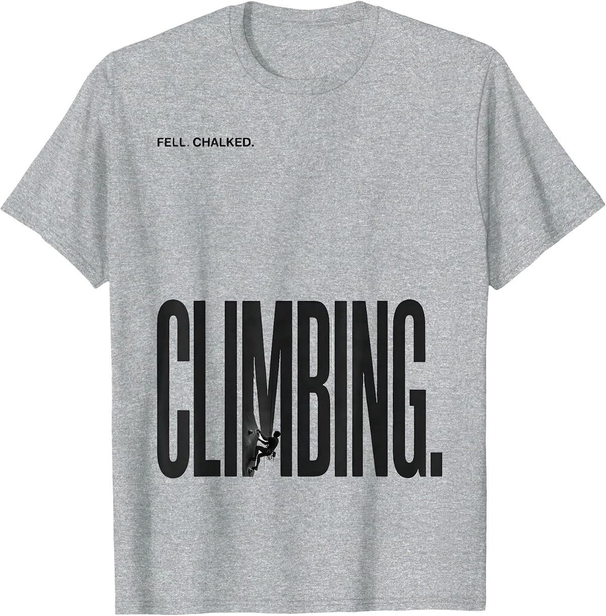 Men's Fell. Chalked. Climbing Funny Rock Climber Gift Bouldering T-Shirt - Heather Grey