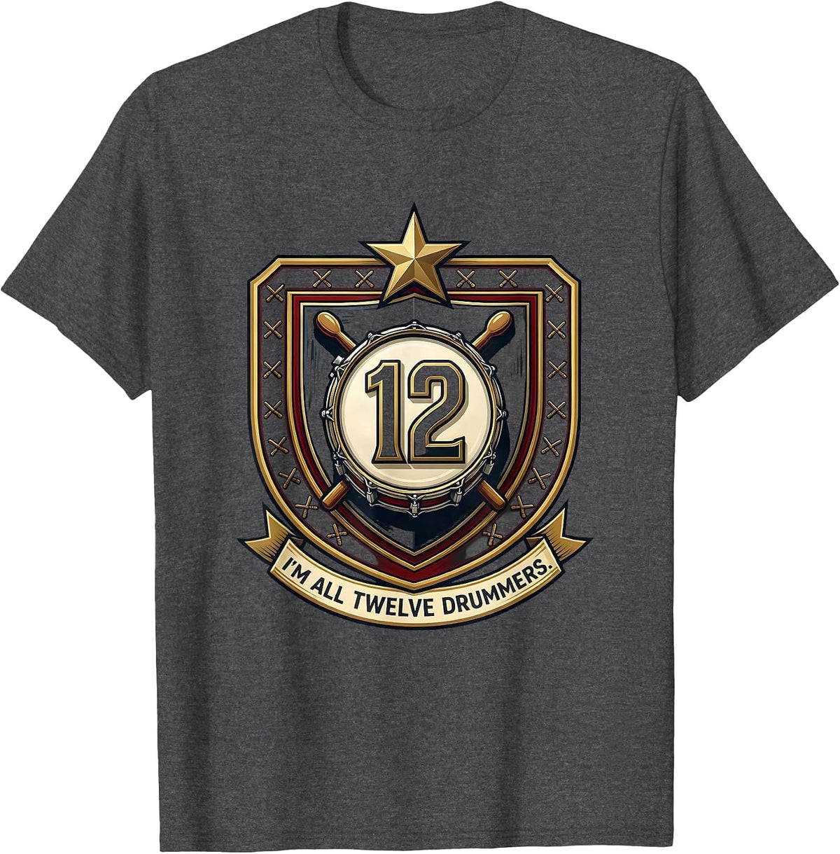 I'm All Twelve Drummers Funny Christmas Song Drummer Gift T-Shirt - Dark Heather Grey