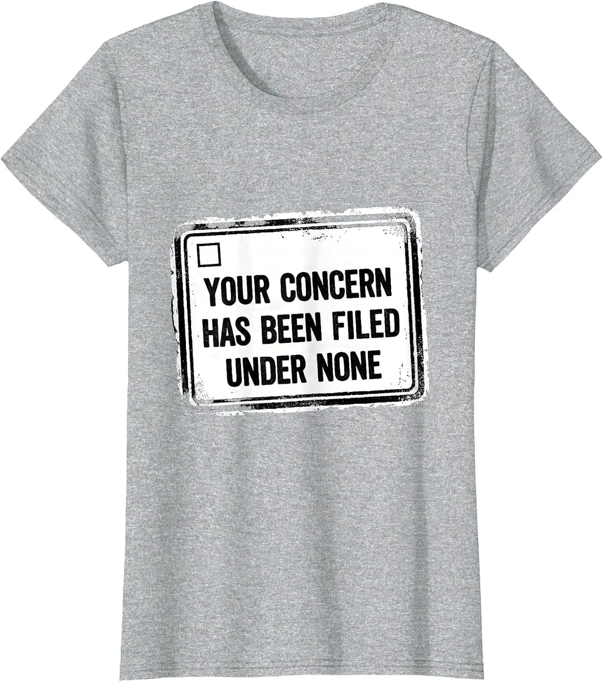 Women's Your Concern Has Been Filed Under None Blunt Apathy T-Shirt - Heather Grey
