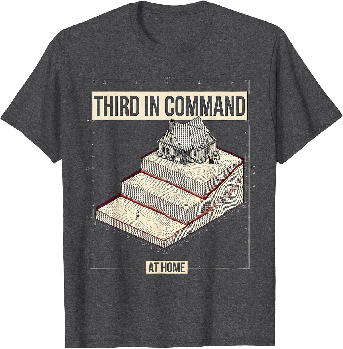 Men's Third In Command At Home Funny Dad Family Sarcasm Fathers T-Shirt - Dark Heather Grey