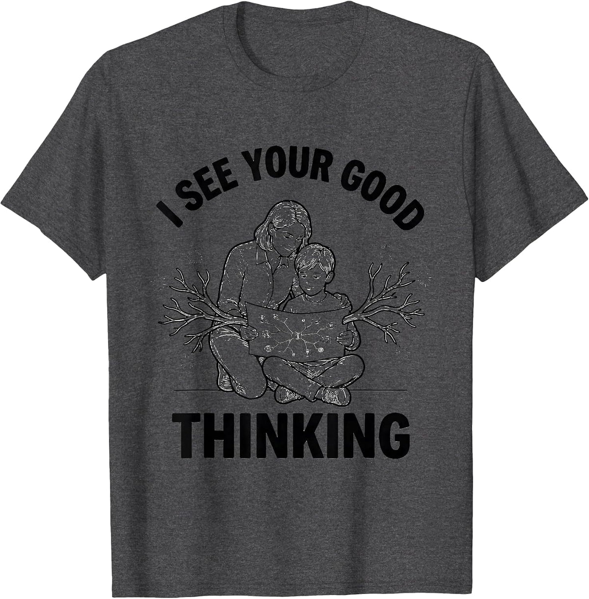 Men's I See Your Good Thinking Funny Teacher Appreciation Gift T-Shirt - Dark Heather Grey
