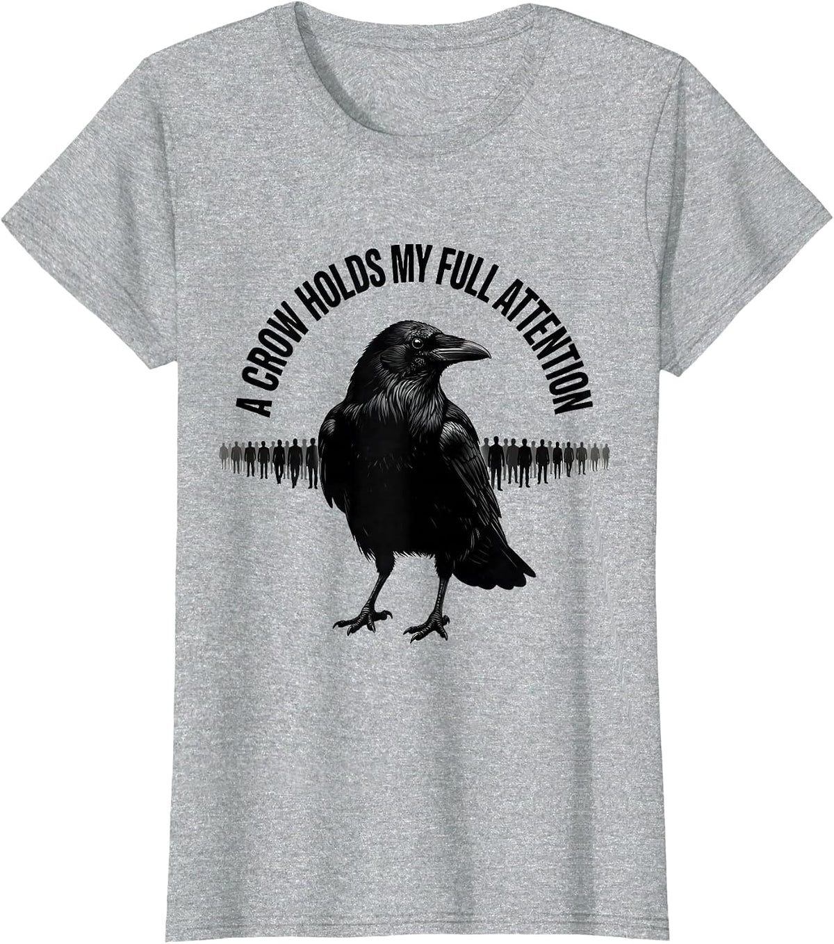 Women's A Crow Holds My Full Attention Dark Humor Gothic Bird Lover T-Shirt - Heather Grey