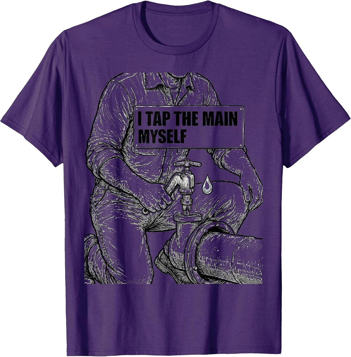 Men's I Tap The Main Myself Funny Plumber Pipefitter Steamfitter T-Shirt - Purple
