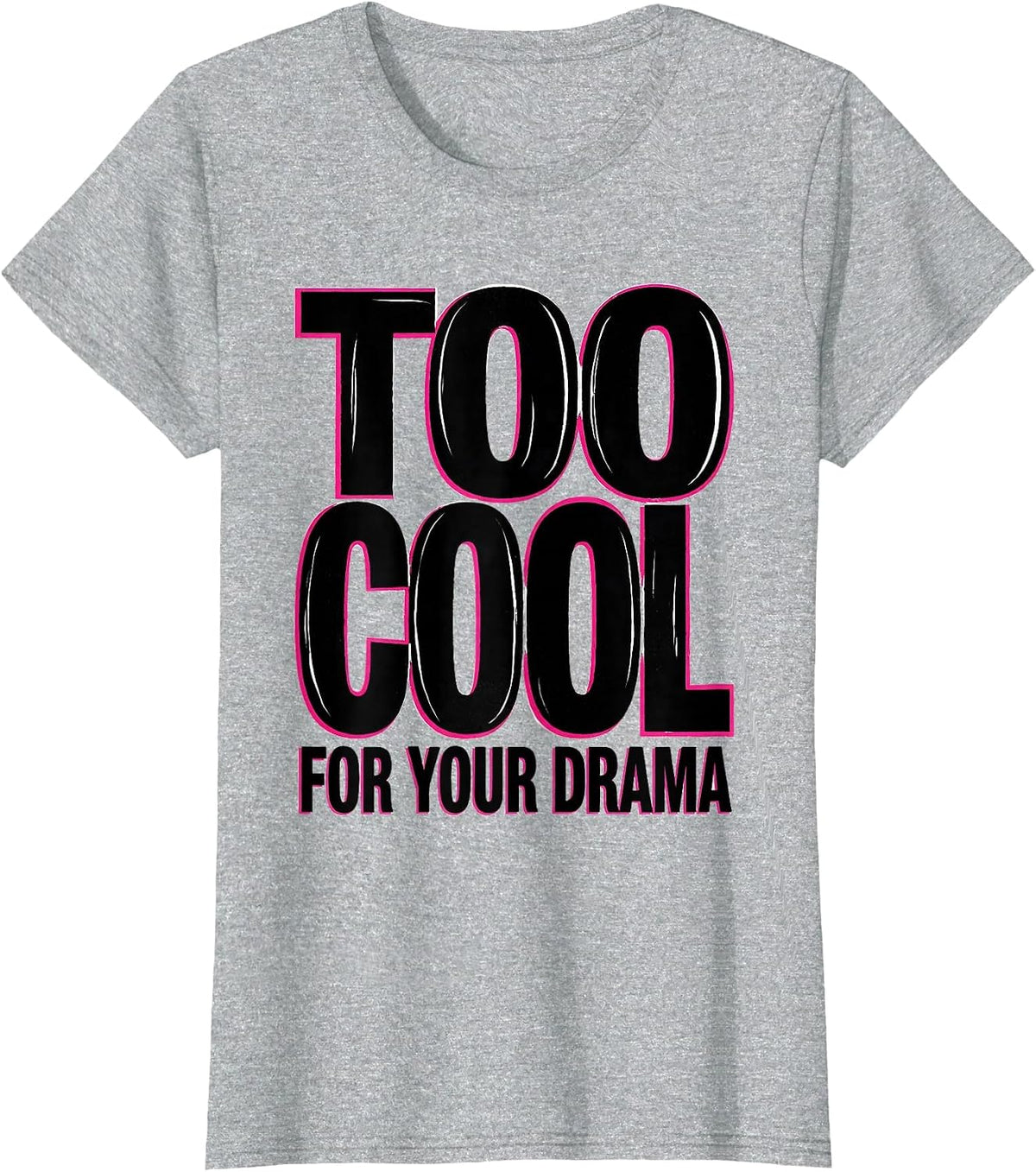 Women's Too Cool For Your Drama 90s Bold Attitude Design T-Shirt - Heather Grey