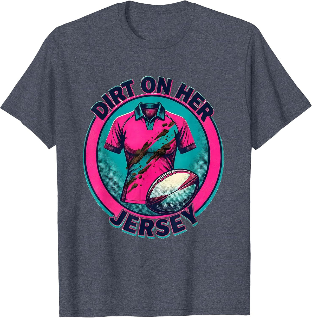 Dirt On Her Jersey Rugby Pride Design T-Shirt - Heather Blue