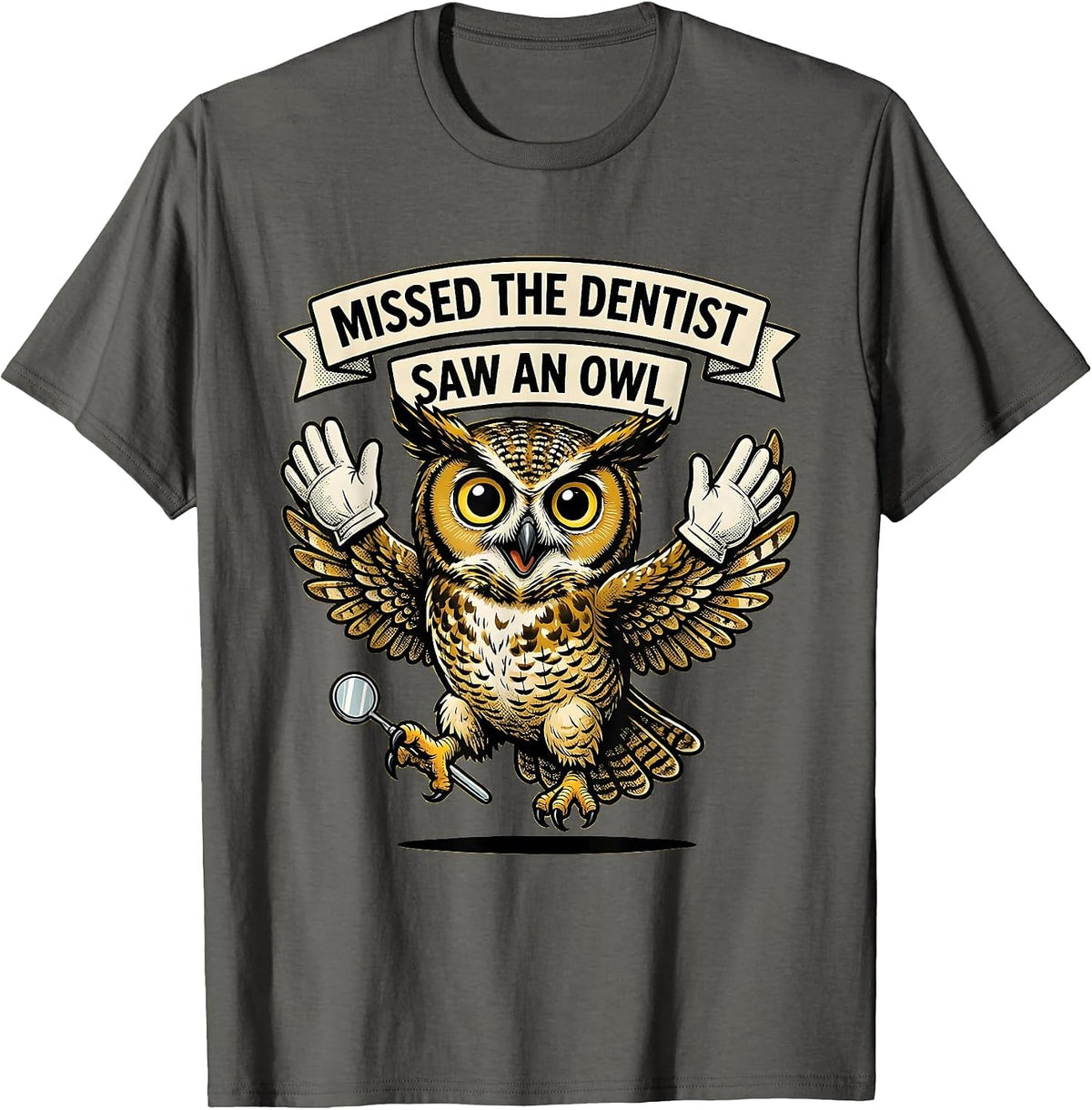 Missed The Dentist, Saw An Owl Funny Birdwatcher Birding T-Shirt - Asphalt Grey