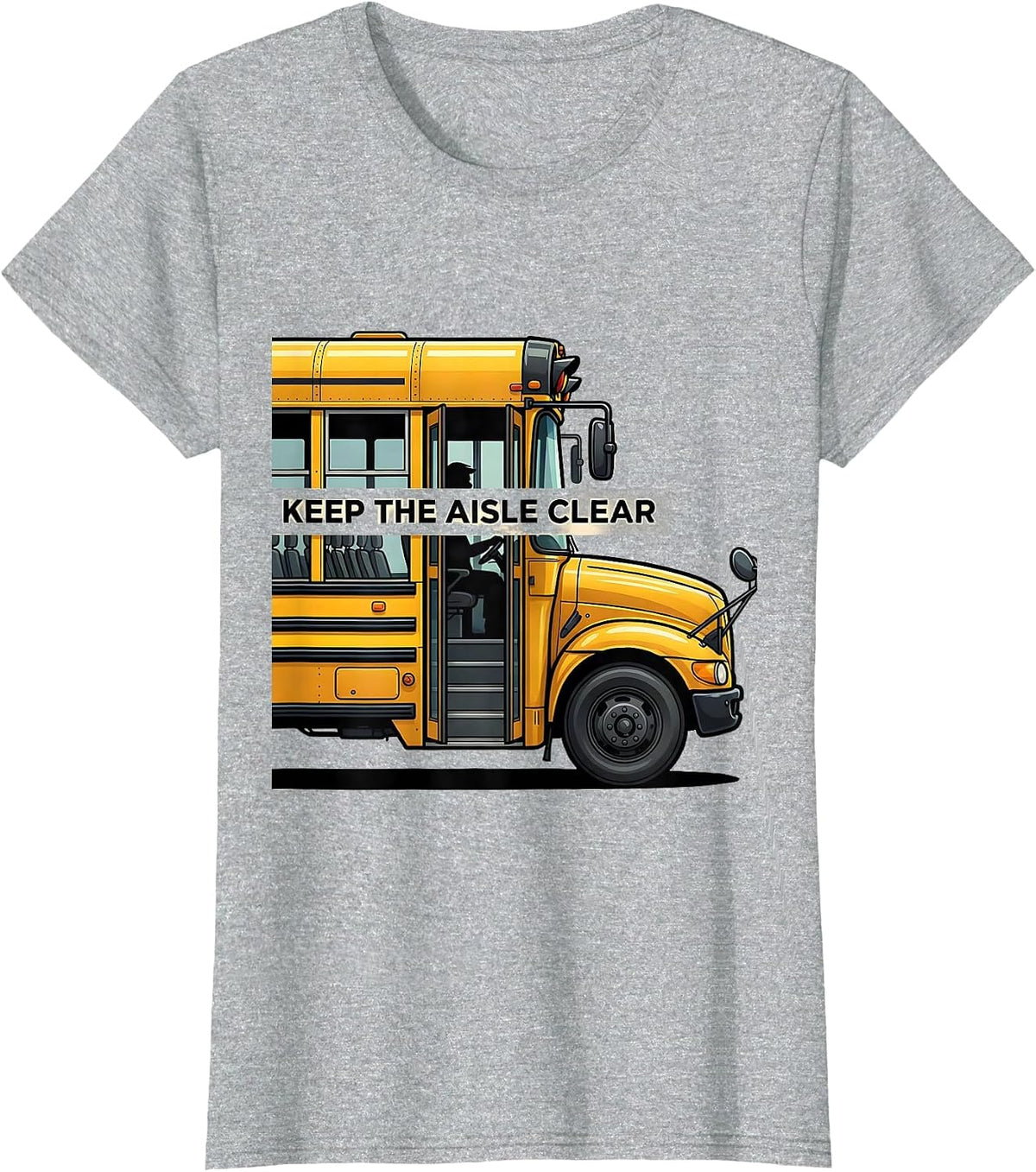 Keep The Aisle Clear Funny School Bus Driver Appreciation T-Shirt - Heather Grey