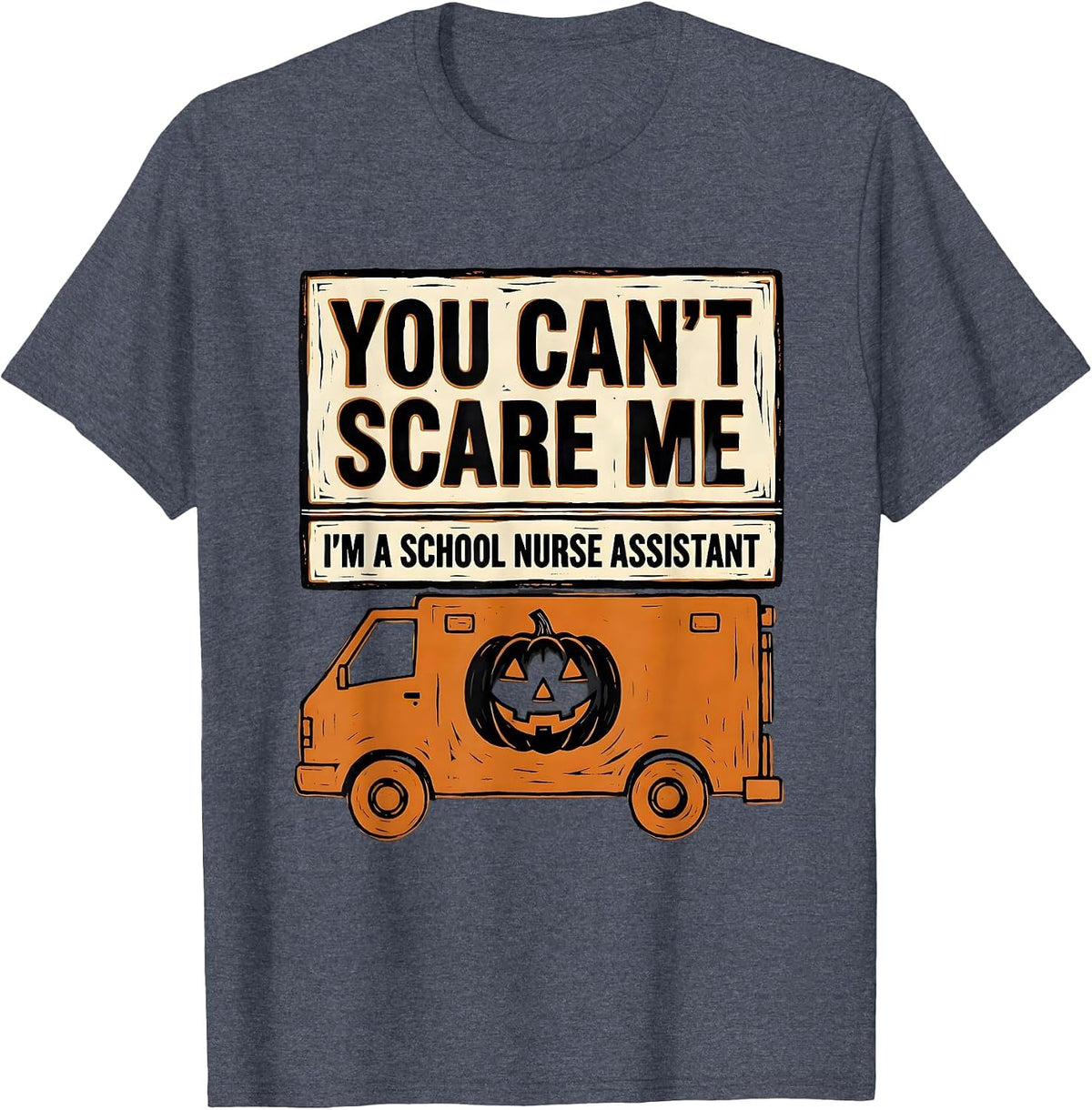 You Can't Scare Me I'm a School Nurse Assistant Halloween T-Shirt - Heather Blue