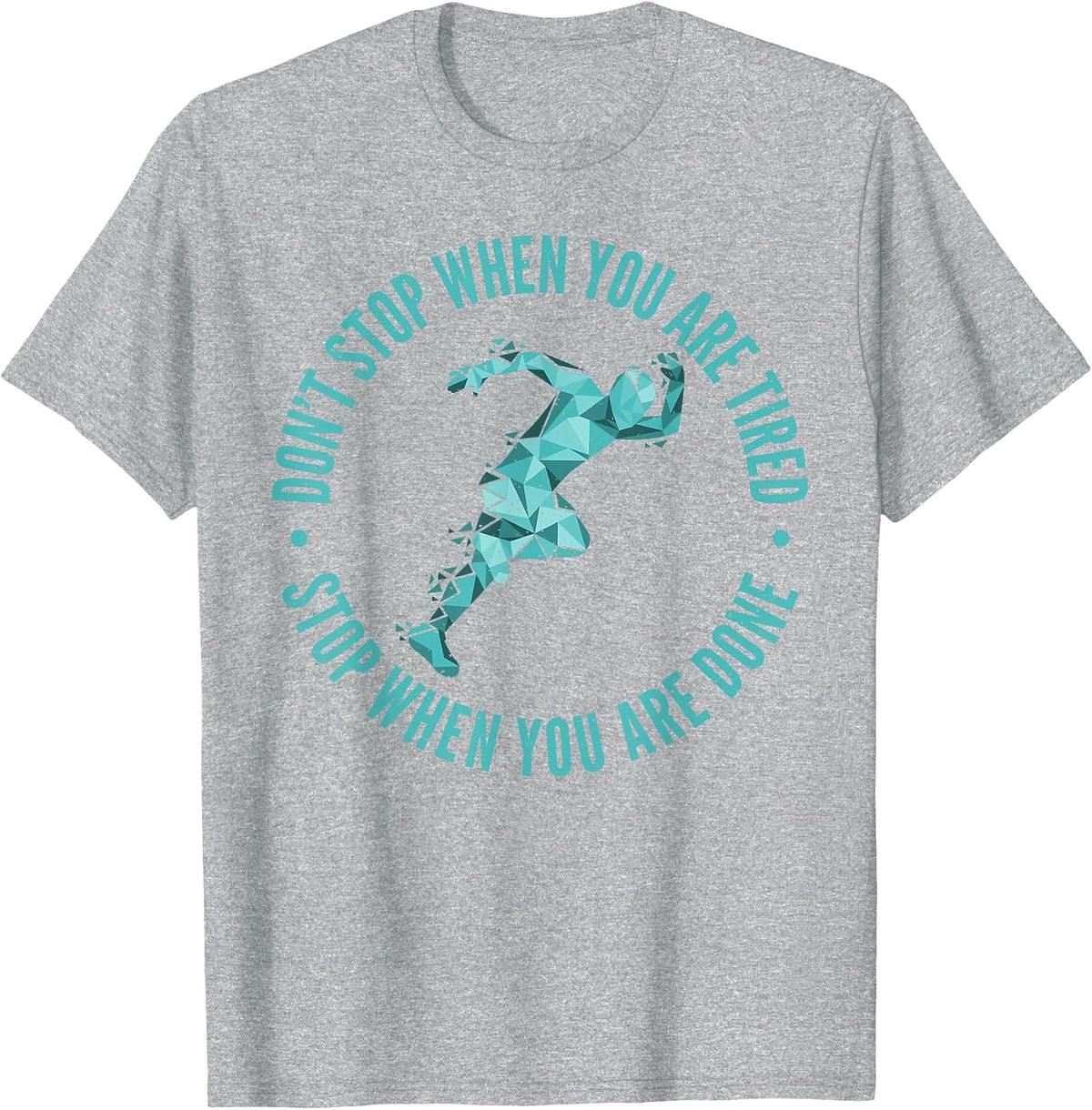 Dont Stop When You are Tired Stop When You are Done Marathon T-Shirt - Heather Grey