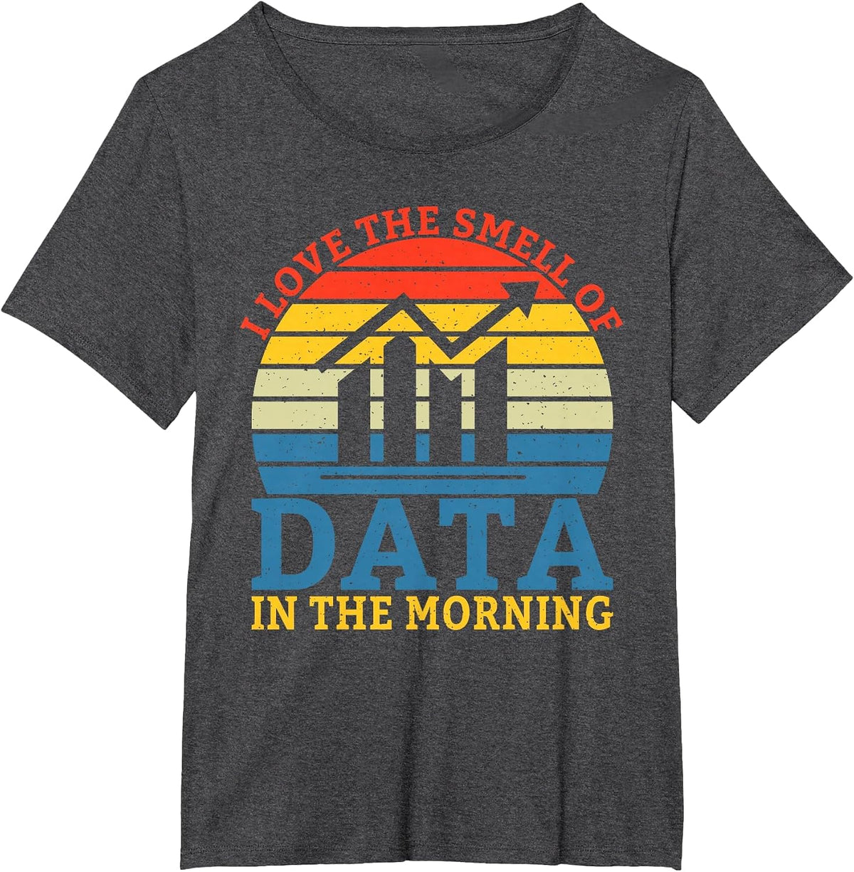 I Love the Smell of Data in the Morning Data Analyst T-Shirt - Dark Heather Grey