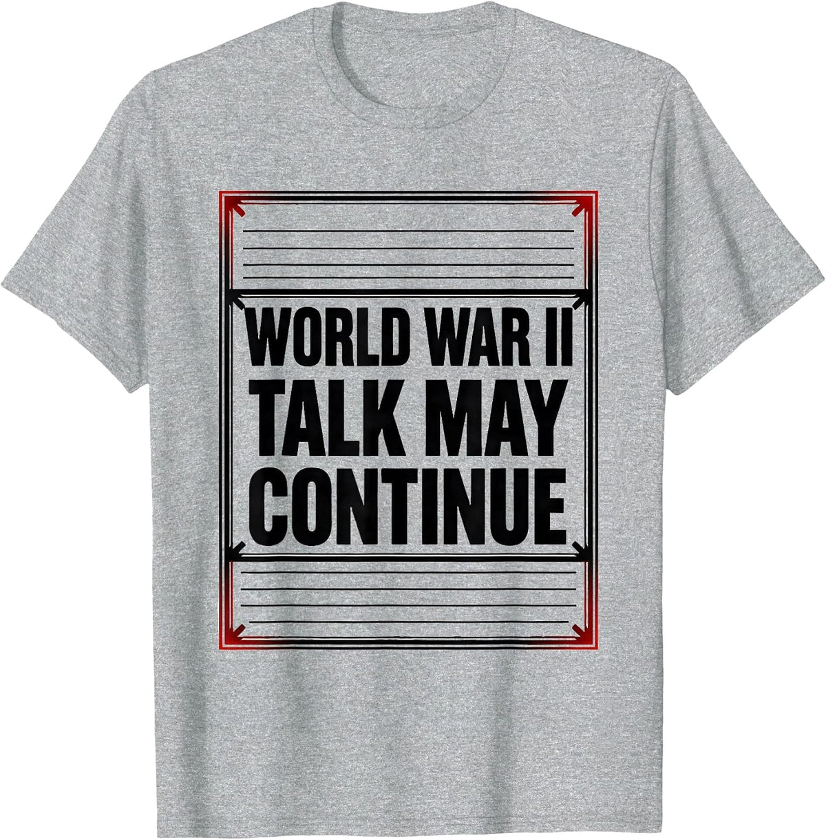 Men's World War II Talk May Continue Retro WW2 History Buff Humor T-Shirt - Heather Grey