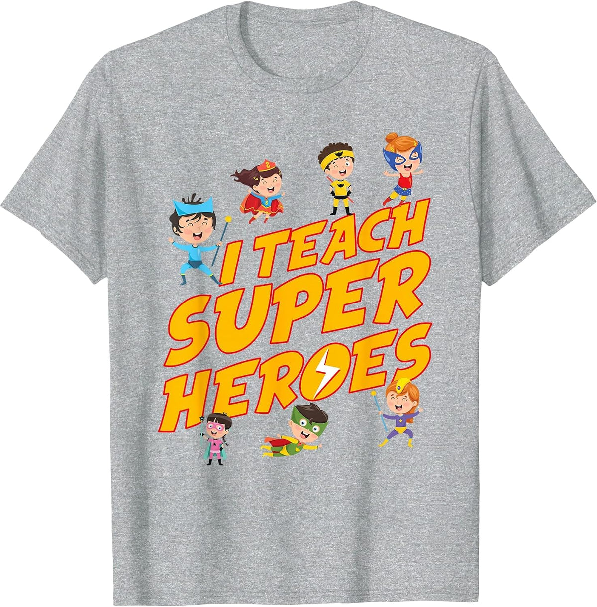 I Teach Superheroes First Grade Teacher PreK Teacher T-Shirt - Heather Grey