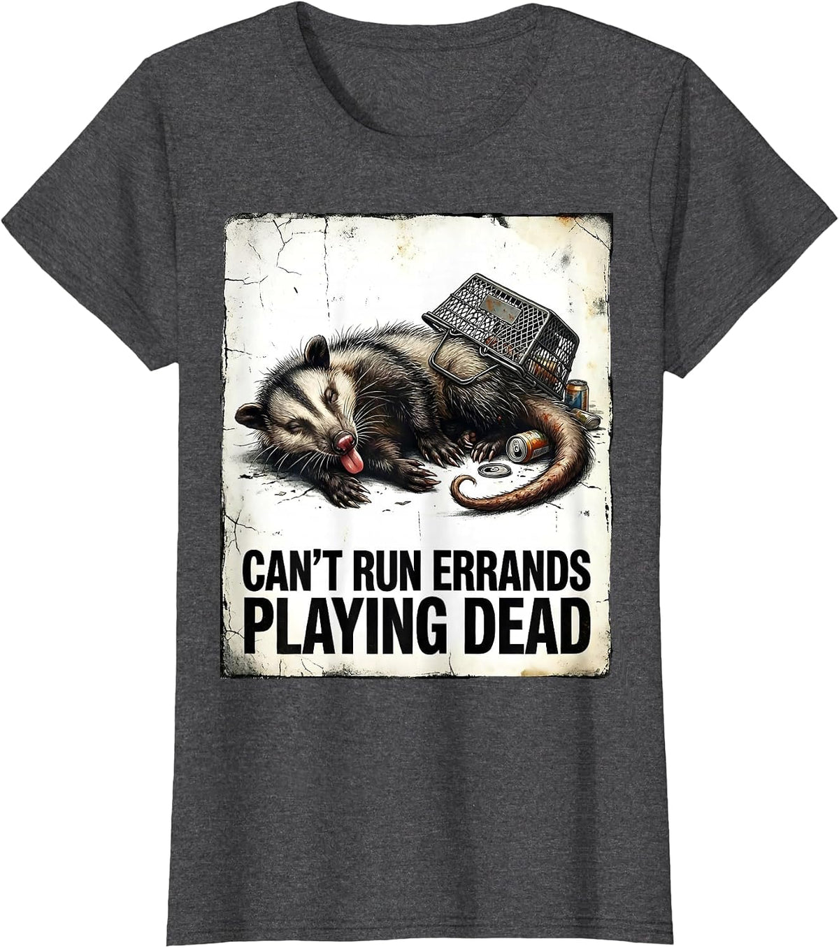 Women's Cant Run Errands Playing Dead Distressed Opossum Meme Humor T-Shirt - Dark Heather Grey