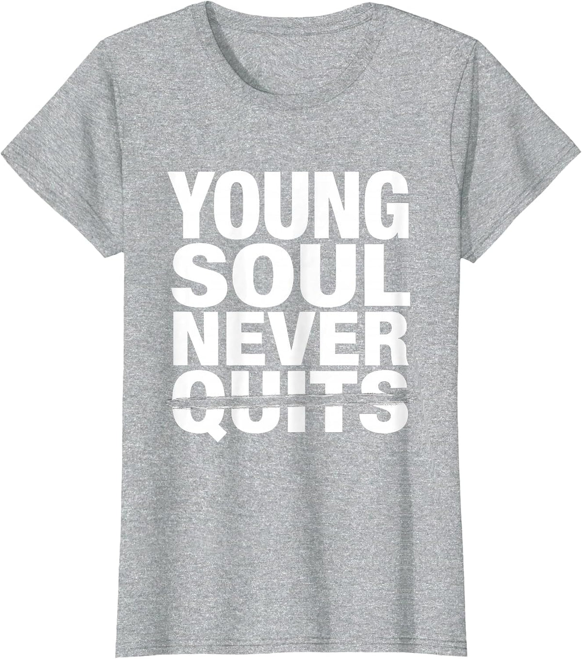 Young Soul Never Quits Don't Let The Old Man In T-Shirt - Heather Grey