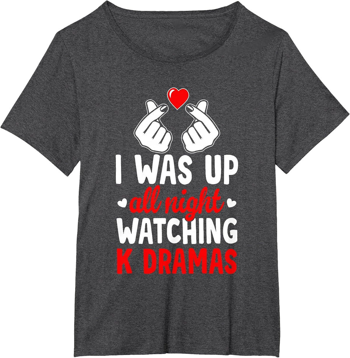 I was Up All Night Watching Korean Drama K-Pop K-Drama T-Shirt - Dark Heather Grey