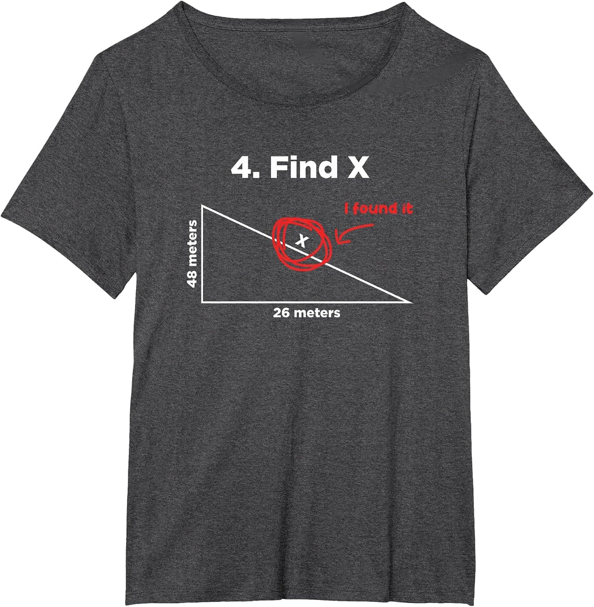Find X I Found It Funny Math Pun Funny Find X T-Shirt - Dark Heather Grey