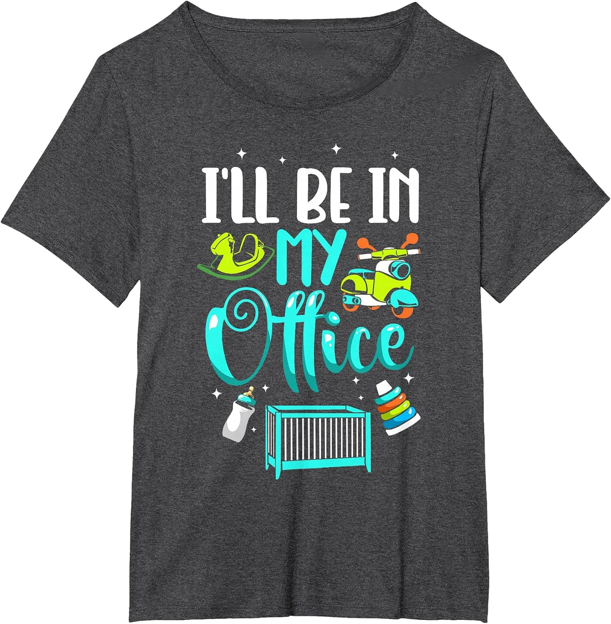 I'll Be in My Office Childcare Daycare Teacher Babysitter T-Shirt - Dark Heather Grey