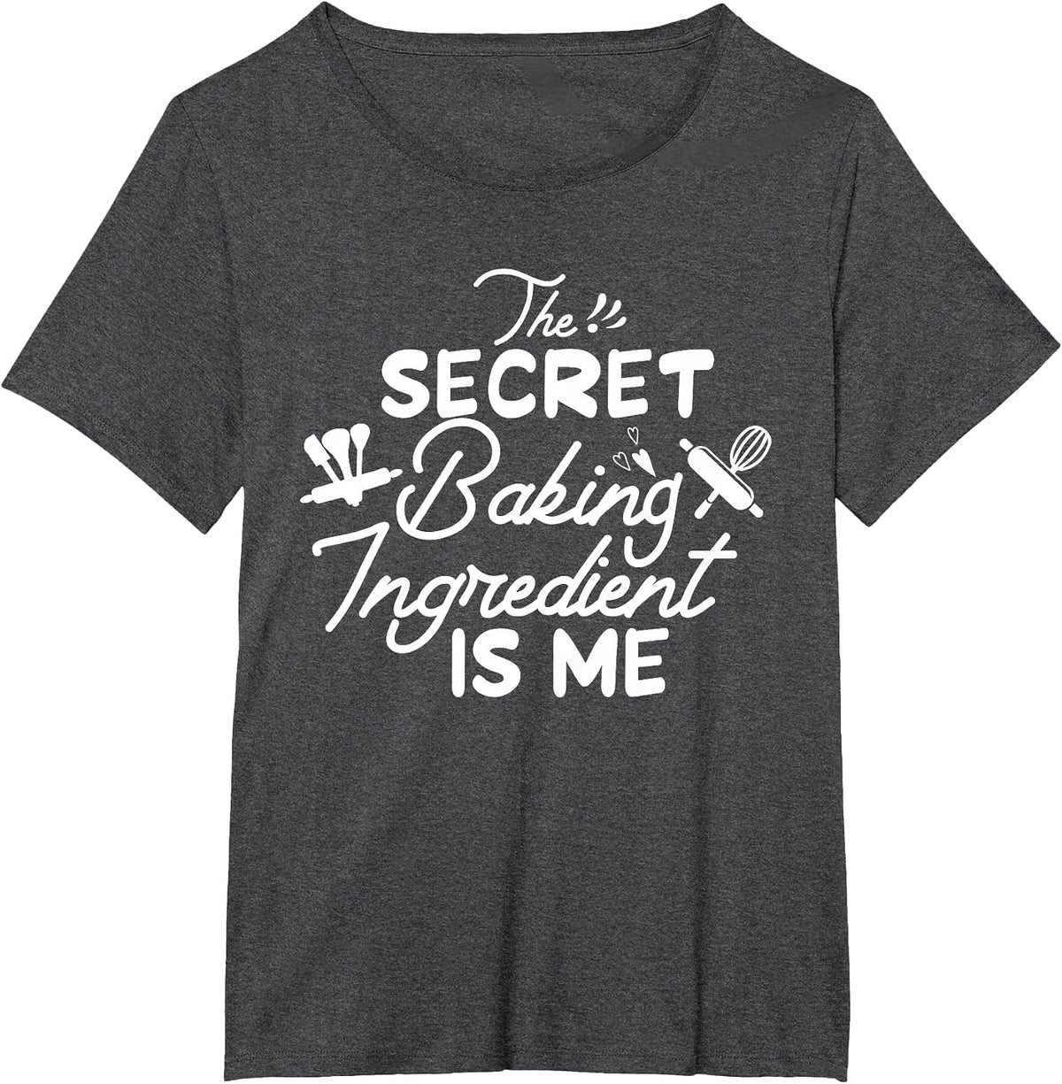 The Secret Baking Ingredient is Me Funny Humor Woman Baking T-Shirt - Dark Heather Grey
