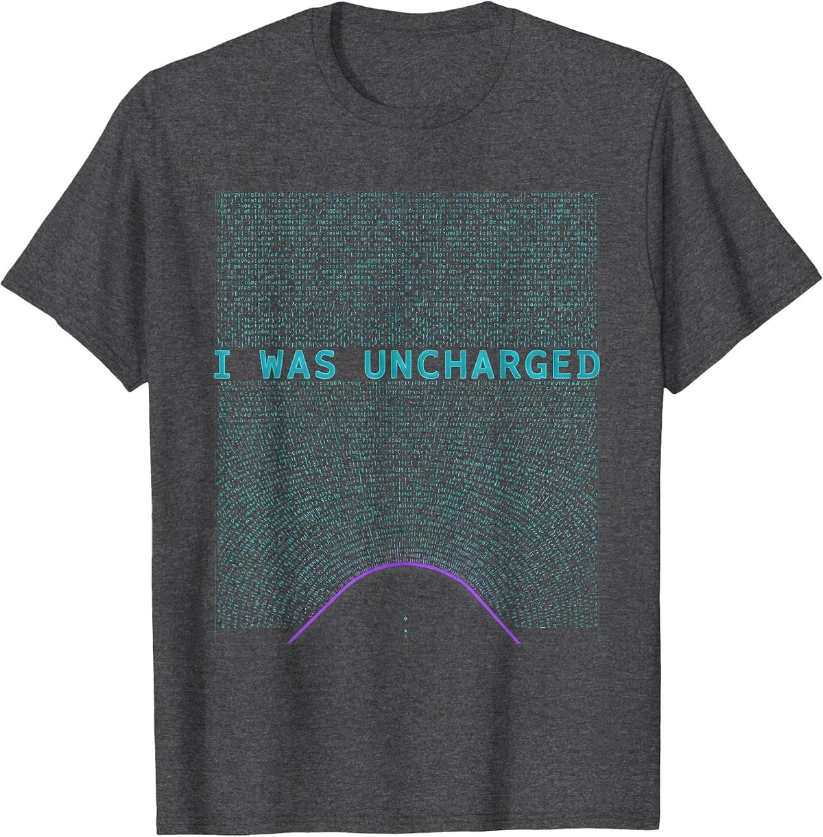 I Was Uncharged Funny Physics Joke Science Enthusiast T-Shirt - Dark Heather Grey