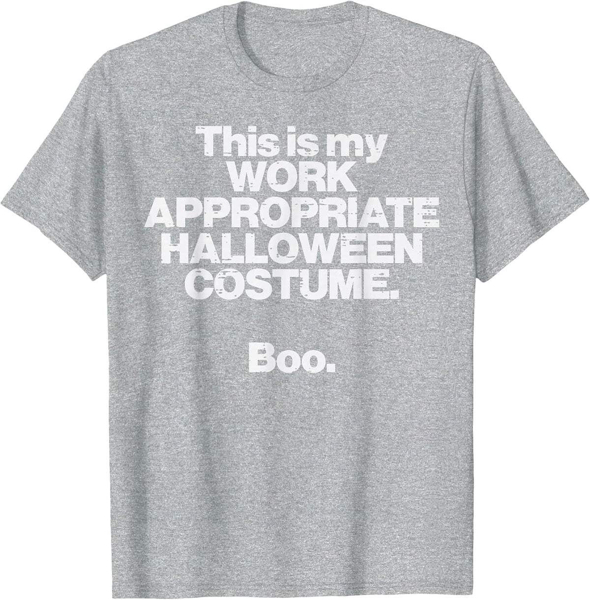 This is My Work Appropriate Halloween Costume Boo Funny T-Shirt - Heather Grey