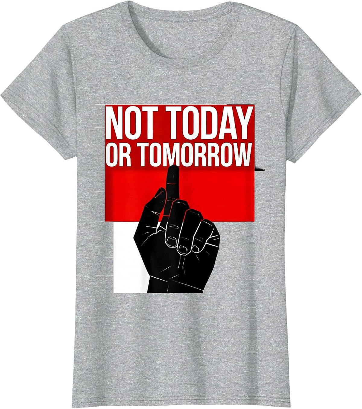 Women's Not Today Or Tomorrow Bold Statement Design T-Shirt - Heather Grey