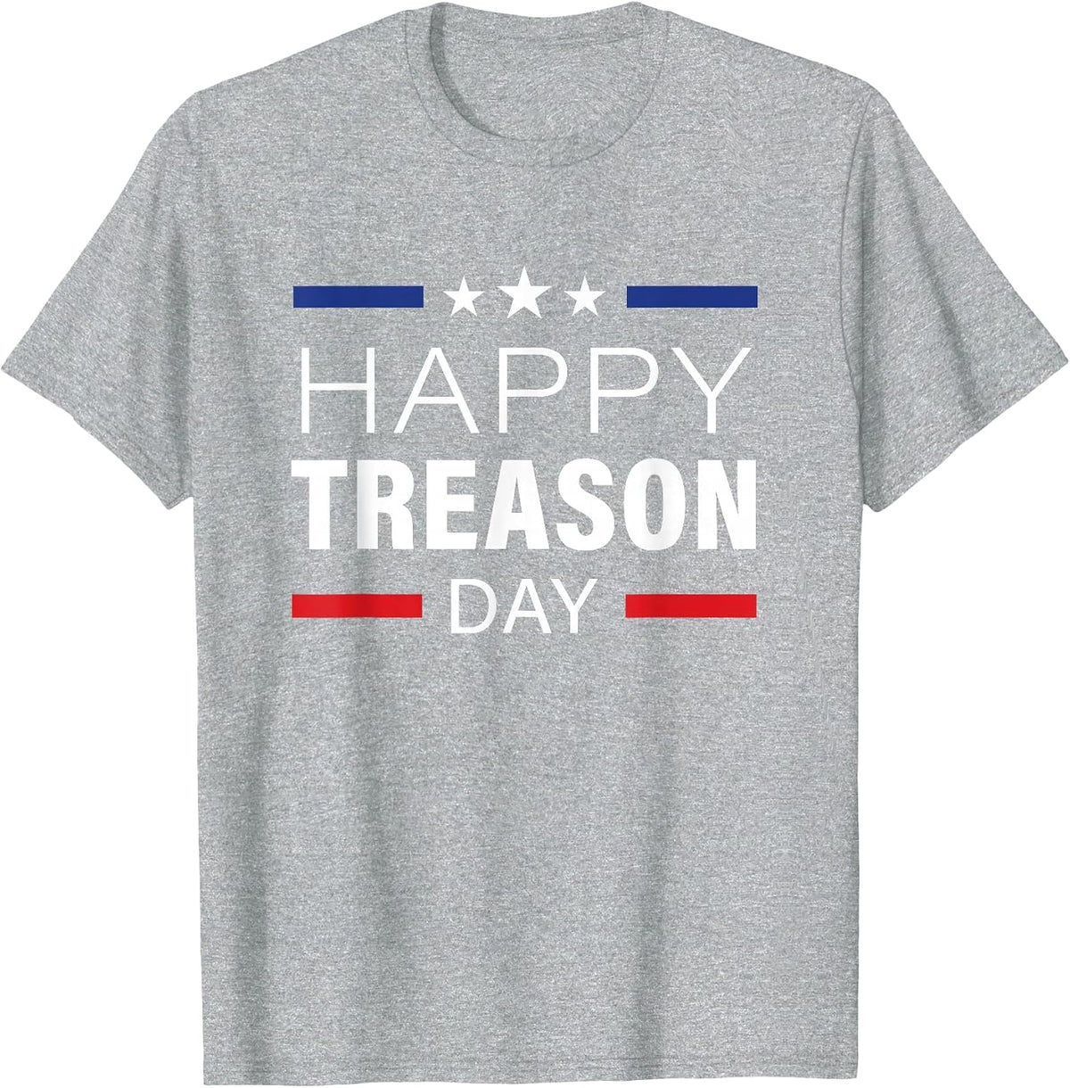 Happy Treason Day Funny British Party 4th of July T-Shirt - Heather Grey