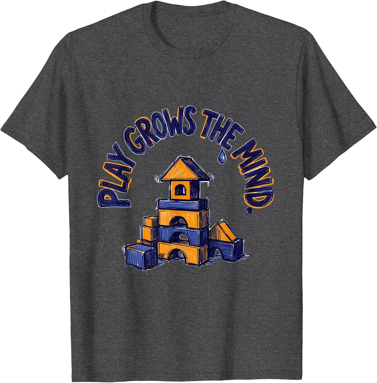 Play Grows The Mind Montessori Teacher Play-Based Learning T-Shirt - Dark Heather Grey