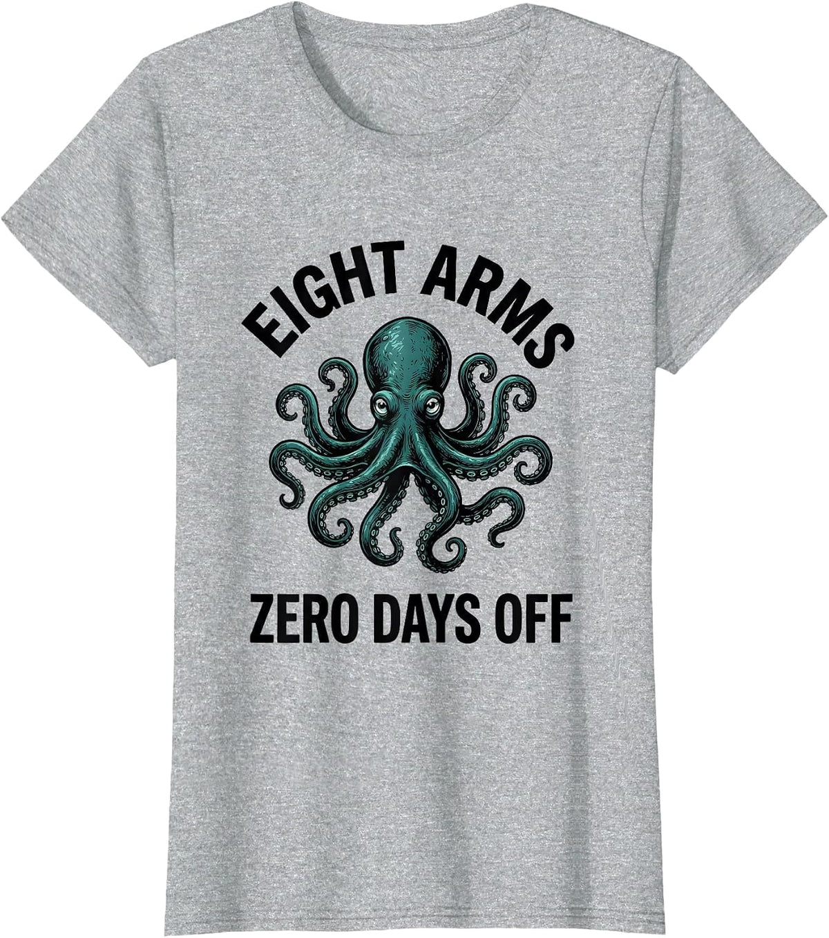 Eight Arms, Zero Days Off Octopus Lover Marine Biology T-Shirt - Heather Grey