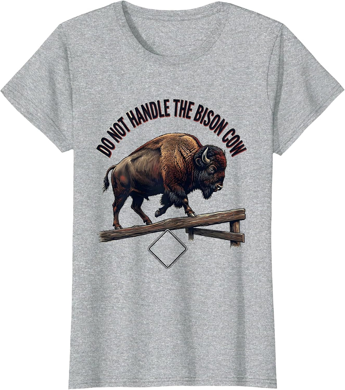 Women's Do Not Handle The Bison Cow Vintage Bison Lover American T-Shirt - Heather Grey