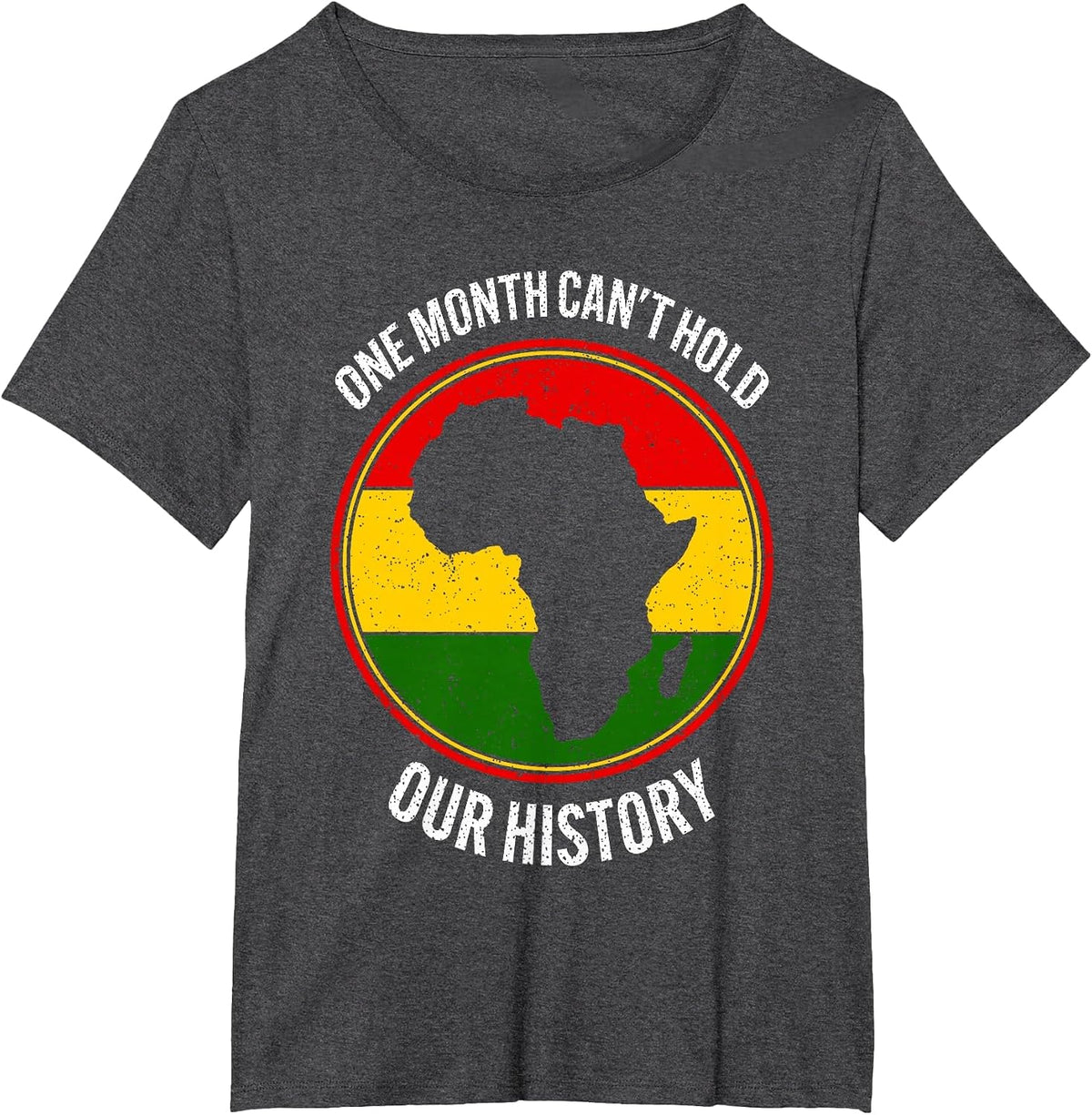 Black History Month One Month Can't Hold Our History 2024 T-Shirt - Dark Heather Grey
