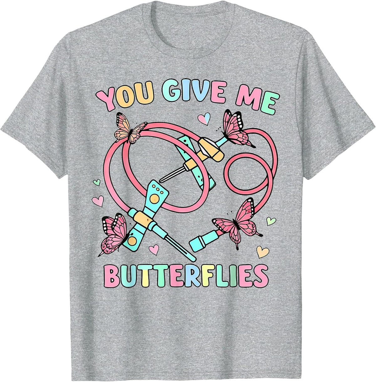 You Give Me Butterflies Nurse Phlebotomy Valentine T-Shirt - Heather Grey