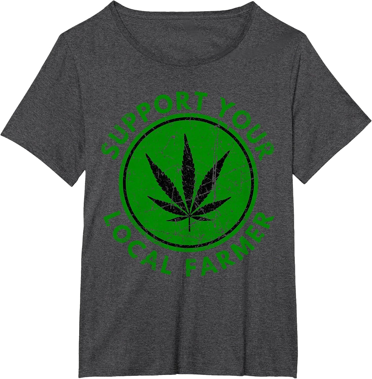 Marijuana Support Your Local Farmer Cannabis Weed Green T-Shirt - Dark Heather Grey