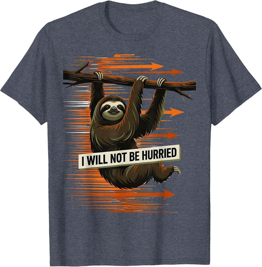 I Will Not Be Hurried Funny Sloth Lover Lazy Humor Gift T-Shirt - Heather Blue