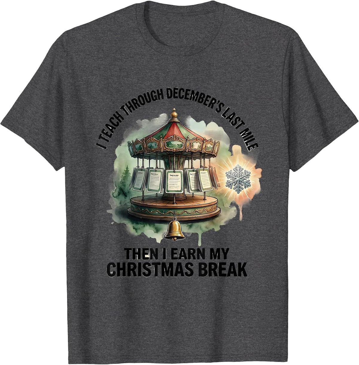 Men's I Teach Through December's Last Mile Teacher Christmas Break T-Shirt - Dark Heather Grey